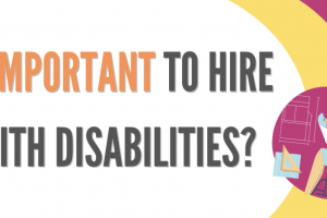 Graphic with text: "Why is it important to hire people with disabilities?"