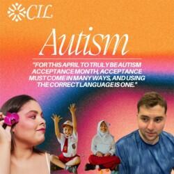 Autism: For this April to truly be Autism Acceptance Month, acceptance must come in many ways, and using the correct language is one. (Images of woman with pink flower, two children celebrating, and intern Matthew in blue shirt on bright background with orange and pink and blue and multiple colors)